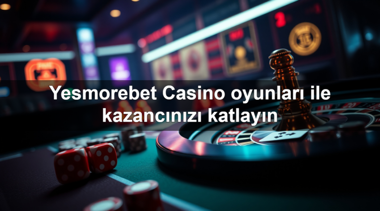 Yesmorebet Casino oyunları ile kazancınızı katlayın